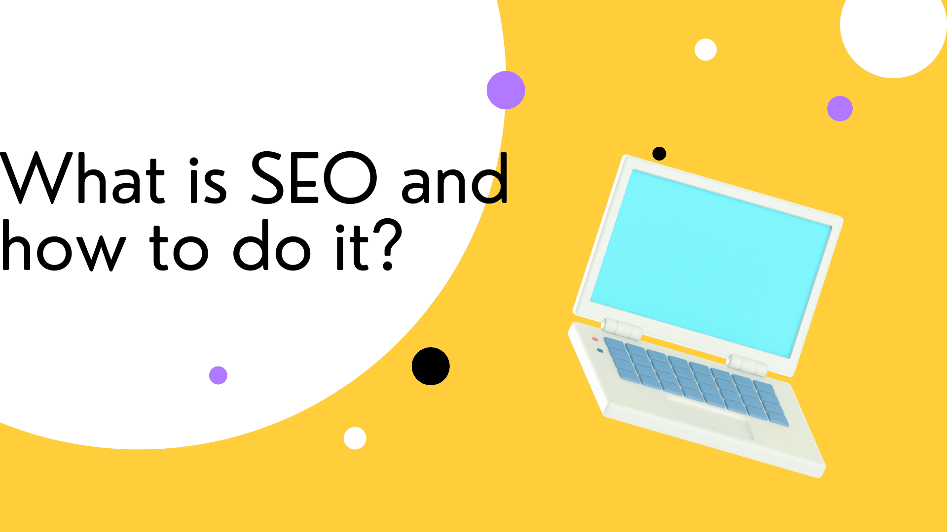 What is SEO and how to do search engine optimization? Explained.